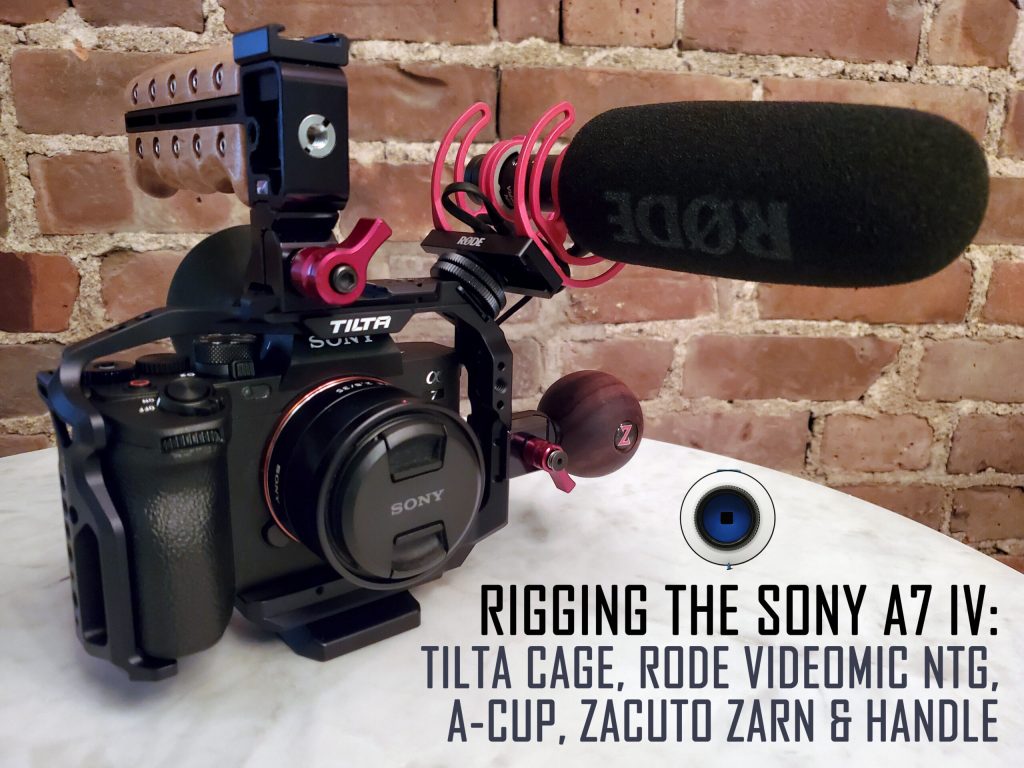 Rigging the Sony a7 IV: Tilta cage, Rode VideoMic NTG, A-Cup